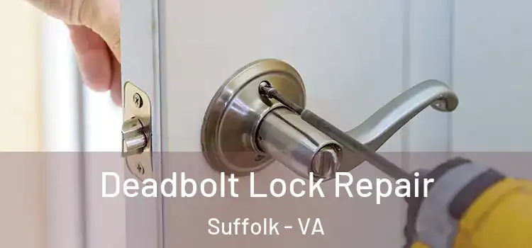 Deadbolt Lock Repair Suffolk - VA